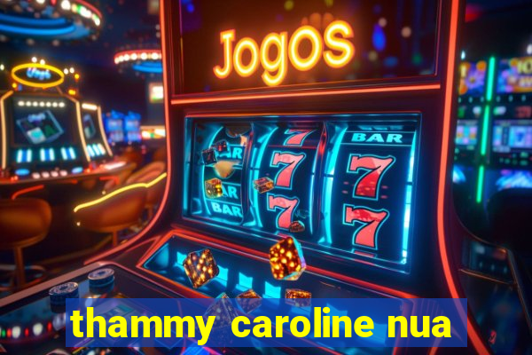 thammy caroline nua